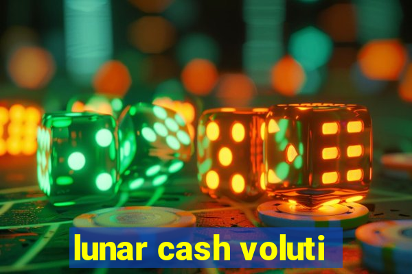 lunar cash voluti